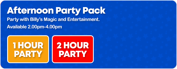 Afternoon Party Pack - Party with Billyâ€™s Magic and Entertainment. Available 2.00pm-4.00pm